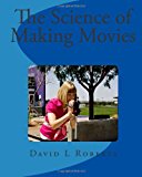 Science of Making Movies  N/A 9781484861974 Front Cover