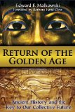 Return of the Golden Age Ancient History and the Key to Our Collective Future  2014 9781620551974 Front Cover