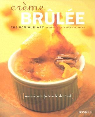 Creme Brulee The Bonjour Way  2003 9781930603974 Front Cover