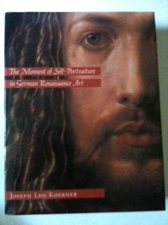 Moment of Self-Portraiture in German Renaissance Art   1993 9780226449975 Front Cover