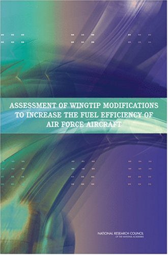 Assessment of Wingtip Modifications to Increase the Fuel Efficiency of Air Force Aircraft   2007 9780309104975 Front Cover