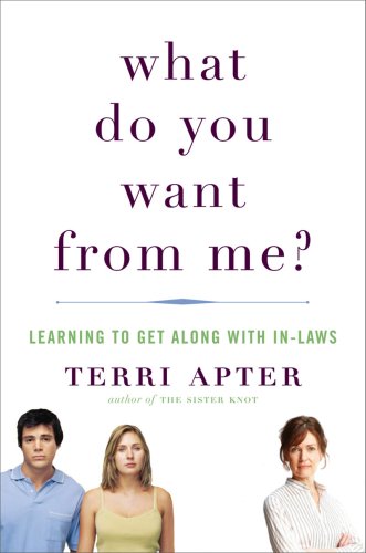 What Do You Want from Me? Learning to Get along with In-Laws  2009 9780393066975 Front Cover