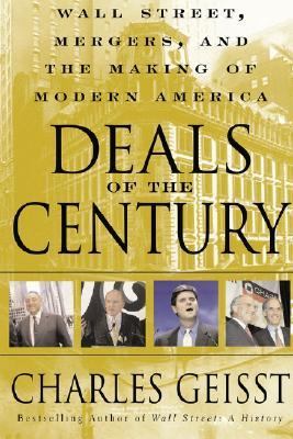Deals of the Century Wall Street, Mergers, and the Making of Modern America  2003 9780471263975 Front Cover
