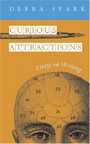 Curious Attractions Essays on Fiction Writing  2005 9780472068975 Front Cover