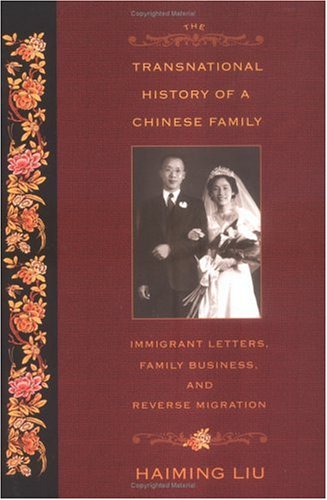 Transnational History of a Chinese Family Immigrant Letters, Family Business, and Reverse Migration  2005 9780813535975 Front Cover