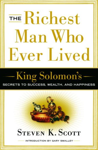 Richest Man Who Ever Lived King Solomon's Secrets to Success, Wealth, and Happiness  2006 9781400071975 Front Cover