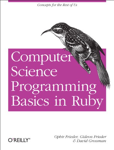 Computer Science Programming Basics in Ruby Exploring Concepts and Curriculum with Ruby  2013 9781449355975 Front Cover