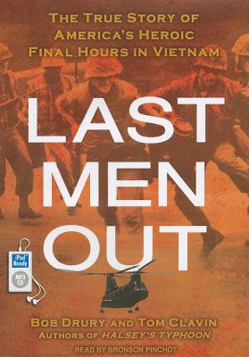Last Men Out: The True Story of America's Heroic Final Hours in Vietnam  2011 9781452650975 Front Cover