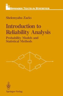 Introduction to Reliability Analysis: Probability Models and Statistical Methods  2012 9781461276975 Front Cover