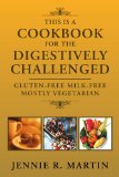 This Is a Cookbook for the Digestively Challenged Gluten-free milk-free mostly Vegetarian N/A 9781465306975 Front Cover