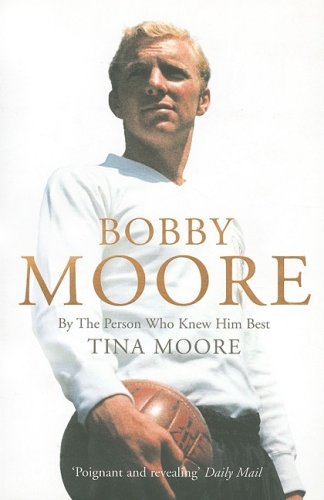 Bobby Moore By the Person Who Knew Him Best  2006 9780007173976 Front Cover