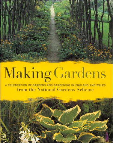 Making Gardens A Celebration of Gardens and Gardening in England and Wales  2001 9780304355976 Front Cover