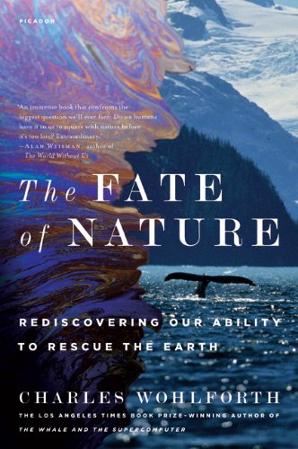 Fate of Nature Rediscovering Our Ability to Rescue the Earth N/A 9780312572976 Front Cover
