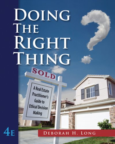 Doing the Right Thing A Real Estate Practioner's Guide to Ethical Decision Making 4th 2008 9780324650976 Front Cover