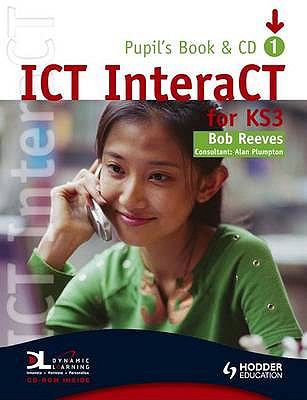Ict Interact for Ks3 Dynamic Learning Pupil's Book and Cd1   2007 (Student Manual, Study Guide, etc.) 9780340940976 Front Cover