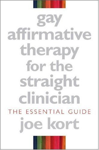 Gay Affirmative Therapy for the Straight Clinician The Essential Guide  2008 9780393704976 Front Cover