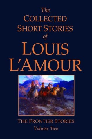 Collected Short Stories of Louis l'Amour, Volume 2 Frontier Stories  2005 9780553803976 Front Cover