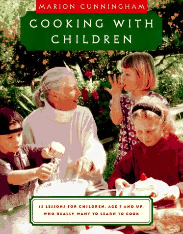 Cooking with Children 15 Lessons for Children, Age 7 and up, Who Really Want to Learn to Cook: a Cookbook  1995 9780679422976 Front Cover