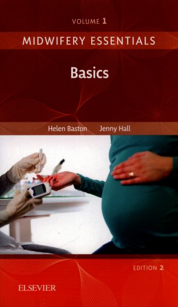 Midwifery Essentials: Basics Volume 1 2nd 2017 9780702070976 Front Cover