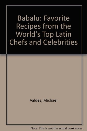 Babalu! : Favorite Recipes from the World's Top Latin Chefs and Celebrities  1998 (Reprint) 9780788195976 Front Cover