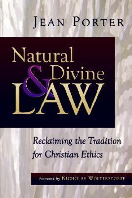 Natural and Divine Law Reclaiming the Tradition for Christian Ethics  1999 9780802846976 Front Cover