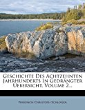 Geschichte Des Achtzehnten Jahrhunderts In Gedrängter Uebersicht, Volume 2... N/A 9781270857976 Front Cover