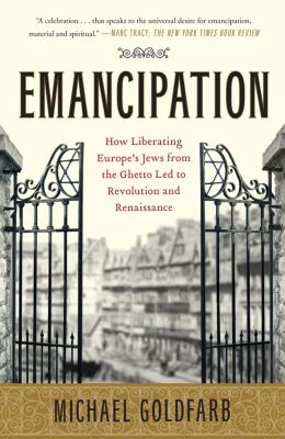 Emancipation How Liberating Europe's Jews from the Ghetto Led to Revolution and Renaissance N/A 9781416547976 Front Cover