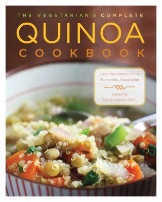 Vegetarian's Complete Quinoa Cookbook From the Ontario Home Economics Association  2012 9781770500976 Front Cover