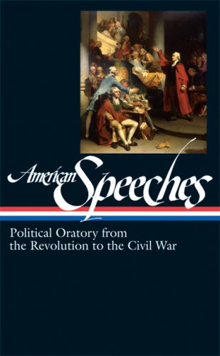 American Speeches Vol. 1 (LOA #166) Political Oratory from the Revolution to the Civil War  2006 9781931082976 Front Cover