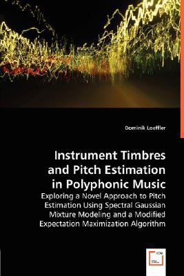 Instrument Timbres and Pitch Estimation in Polyphonic Music N/A 9783836462976 Front Cover