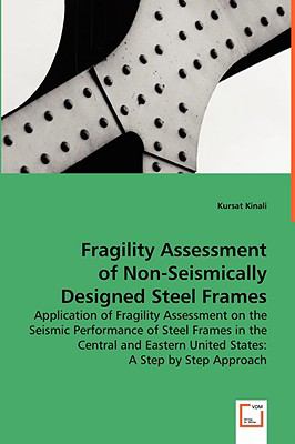 Fragility Assessment of Non-seismically Designed Steel Frames:   2008 9783836488976 Front Cover