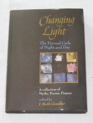 Changing Light The Eternal Cycle of Night and Day N/A 9780060166977 Front Cover