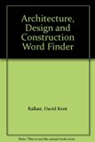 Architecture, Design and Construction Word Finder  N/A 9780130443977 Front Cover