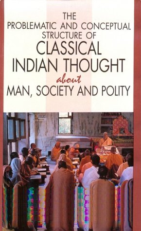 Problematic and Conceptual Structure of Classical Indian Thought about Man, Society, and Polity  1996 9780195637977 Front Cover