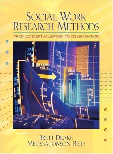 Social Work Research Methods From Conceptualization to Dissemination  2008 9780205460977 Front Cover