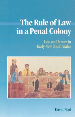 Rule of Law in a Penal Colony Law and Politics in Early New South Wales  2002 9780521522977 Front Cover
