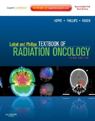 Leibel and Phillips Textbook of Radiation Oncology Expert Consult - Online and Print 3rd 2010 9781416058977 Front Cover