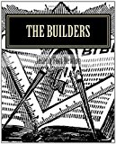 Builders A Story and Study of Masonry N/A 9781456591977 Front Cover