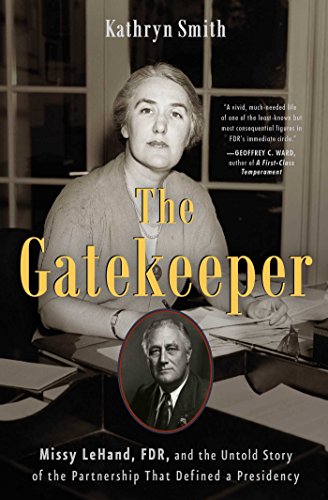 Gatekeeper Missy Lehand, FDR, and the Untold Story of the Partnership That Defined a Presidency  2016 9781501114977 Front Cover