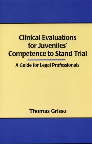 Clinical Evaluations for Juveniles' Competence to Stand Trial A Guide for Legal Professionals  2005 9781568870977 Front Cover