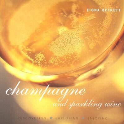 Champagne and Sparkling Wine Discovering, Exploring, Enjoying  2004 (Teachers Edition, Instructors Manual, etc.) 9781841726977 Front Cover