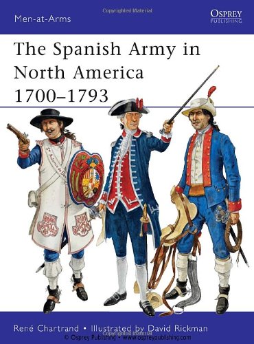 Spanish Army in North America 1700-1793   2011 9781849085977 Front Cover