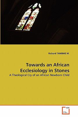Towards an African Ecclesiology in Stones  N/A 9783639356977 Front Cover
