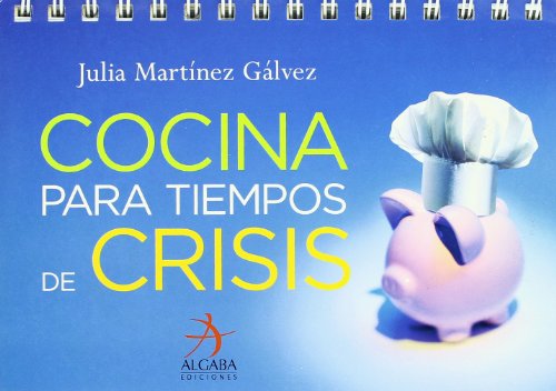 Cocina para tiempos de crisis/ Cooking for Crisis Times:  2009 9788496107977 Front Cover
