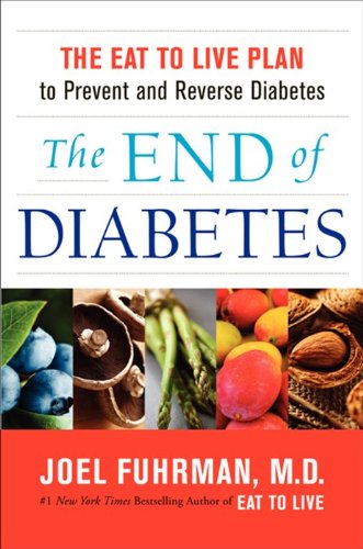 End of Diabetes The Eat to Live Plan to Prevent and Reverse Diabetes N/A 9780062219978 Front Cover