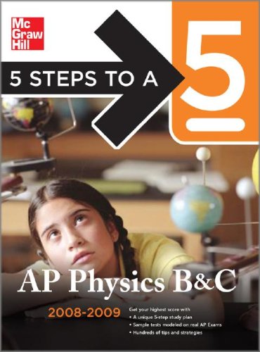 5 Steps to a 5 AP Physics B and C, 2008-2009 Edition  2nd 2008 9780071497978 Front Cover
