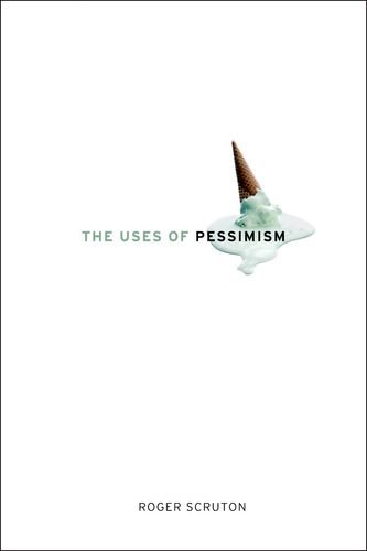 Uses of Pessimism And the Danger of False Hope N/A 9780199968978 Front Cover