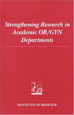 Strengthening Research in Academic OB/GYN Departments   1992 9780309046978 Front Cover