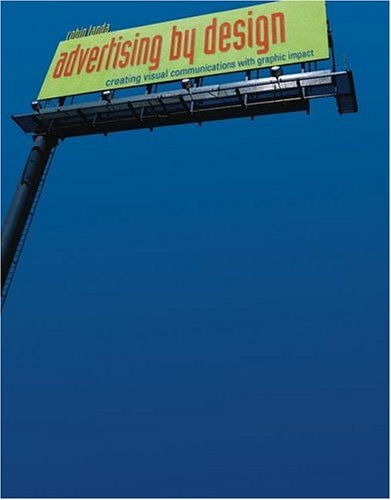 Advertising by Design Creating Visual Communications with Graphic Impact  2004 9780471428978 Front Cover