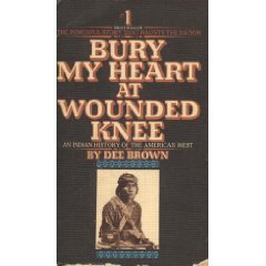 Bury My Heart at Wounded Knee An Indian History of the American West N/A 9780553135978 Front Cover